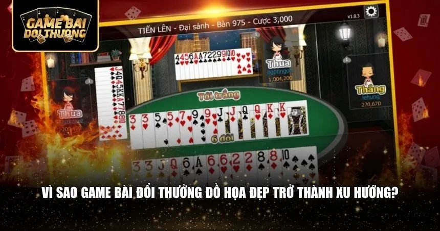 Xu hướng game bài đổi thưởng đồ họa đẹp trở nên phổ biến