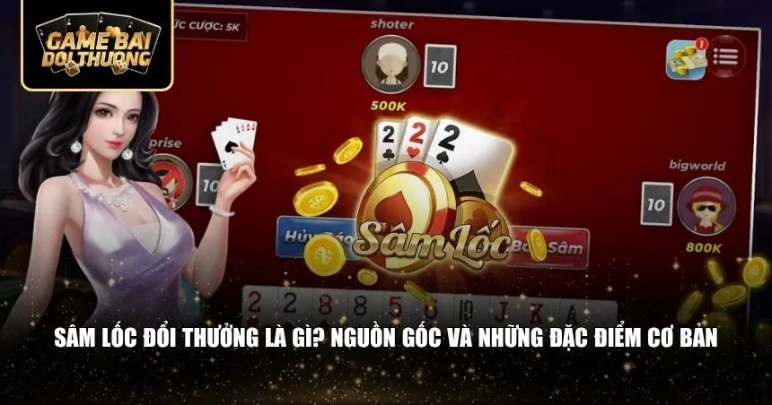 Sâm lốc đổi thưởng có sức hấp dẫn mạnh mẽ