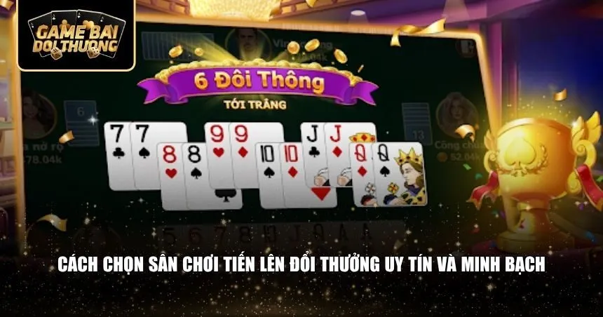 Cách chọn sân chơi tiến lên đổi thưởng uy tín